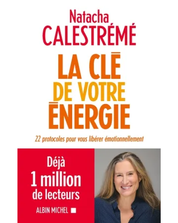 La clé de votre énergie.  22 protocoles pour vous libérer émotionnellement