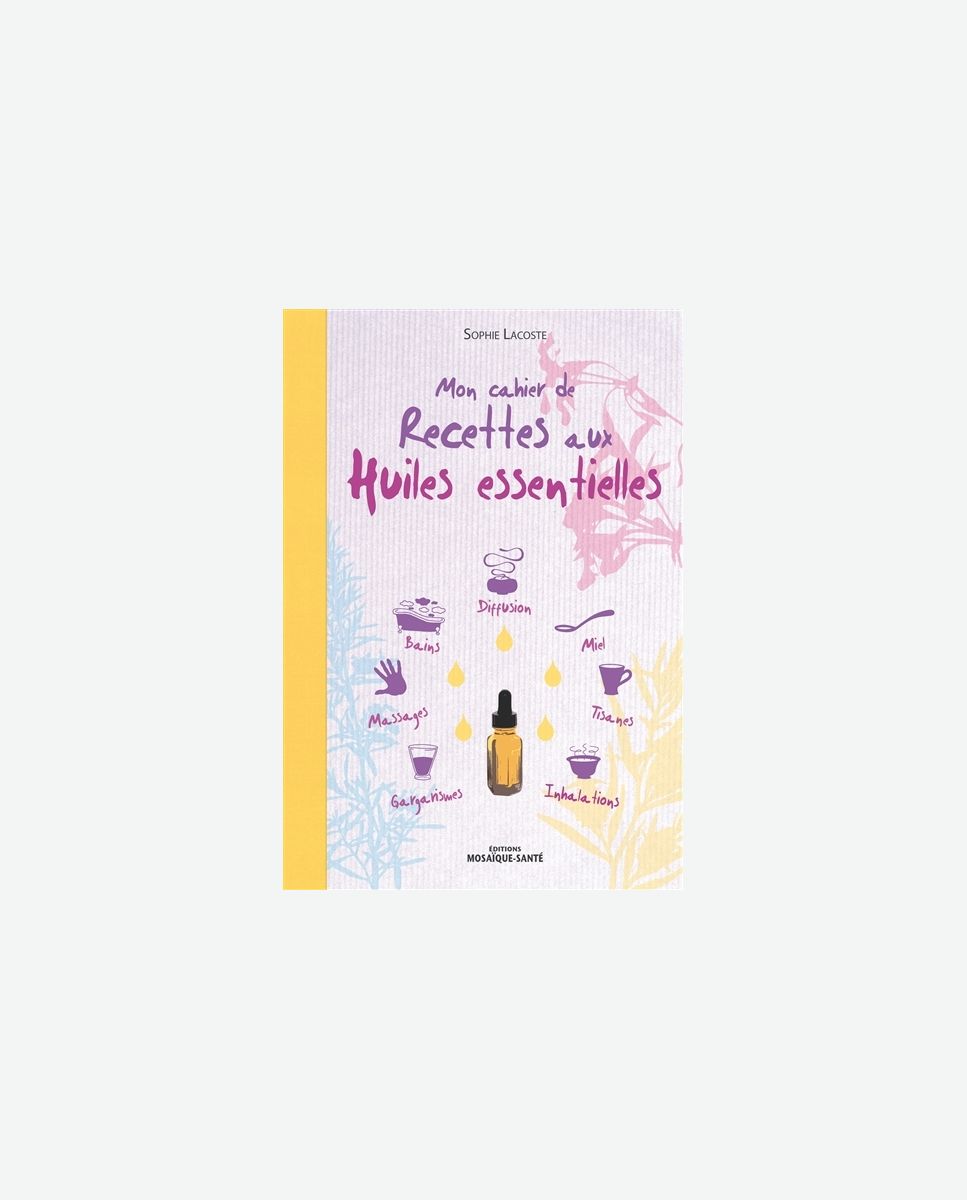 LIVRE Mon cahier de recettes aux huiles essentielles,de Sophie Lacoste